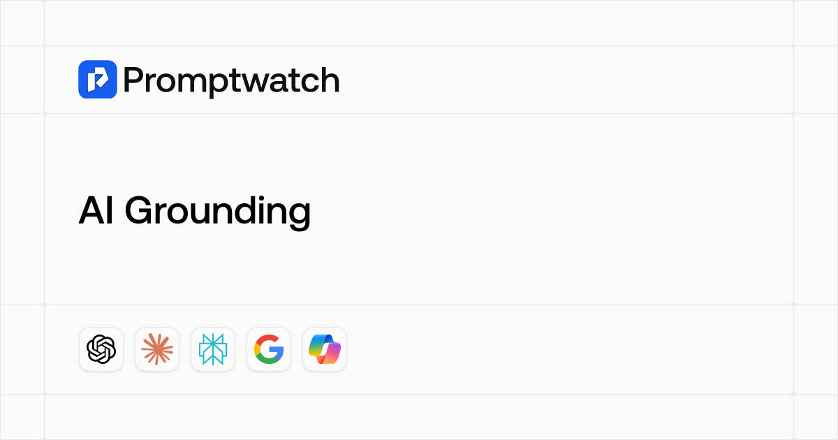 AI Grounding - AI SEO & GEO Glossary | Promptwatch
